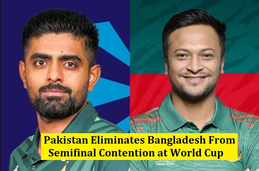 Pakistan eliminates Bangladesh from semifinal contention at the World Cup