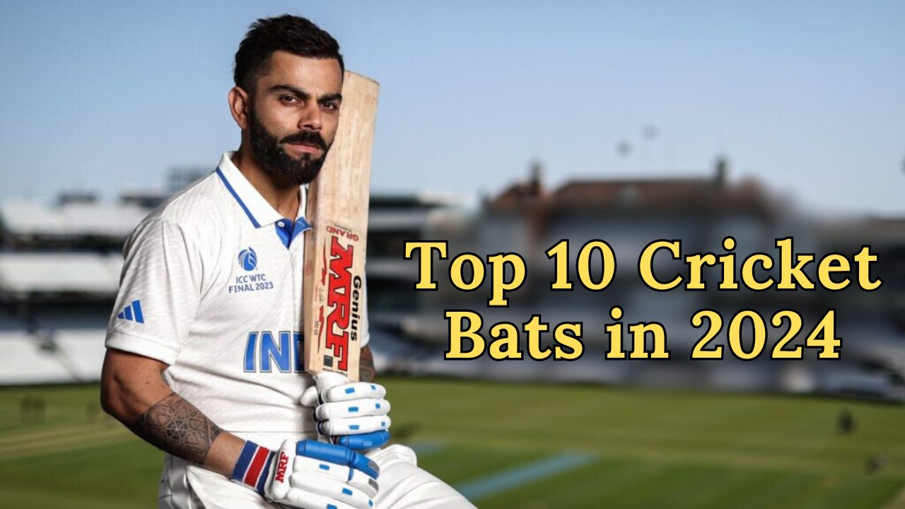 Top 10 Cricket Bats in 2024